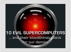 In Pictures: 10 evil supercomputers - and their bloodthirsty plans for our demise